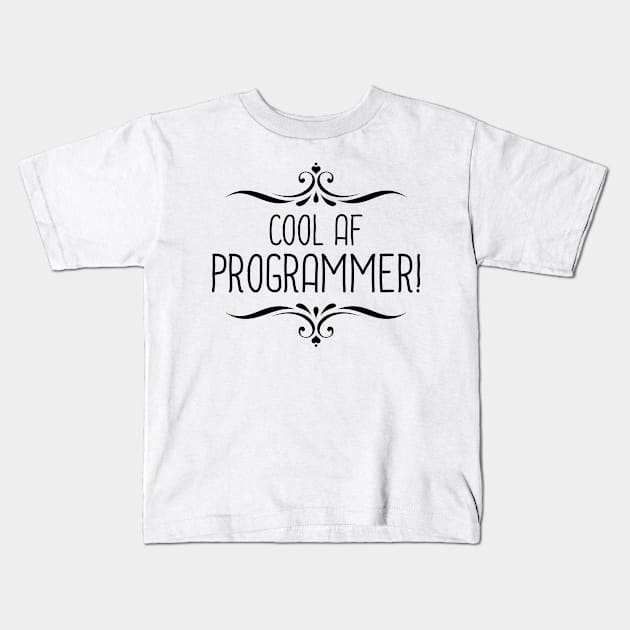 Cool AF Programmer Kids T-Shirt by InspiredQuotes